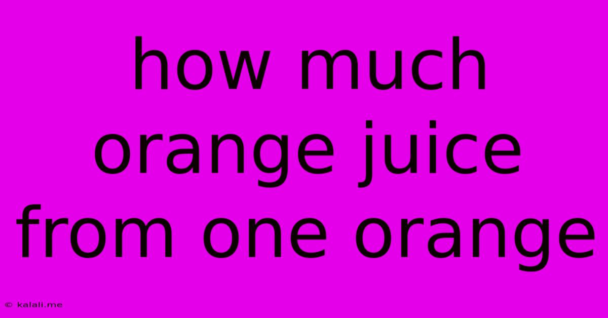 How Much Orange Juice From One Orange