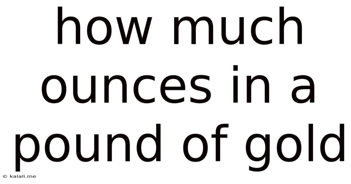 How Much Ounces In A Pound Of Gold