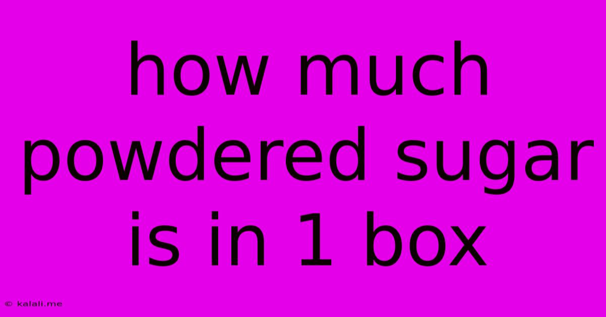 How Much Powdered Sugar Is In 1 Box
