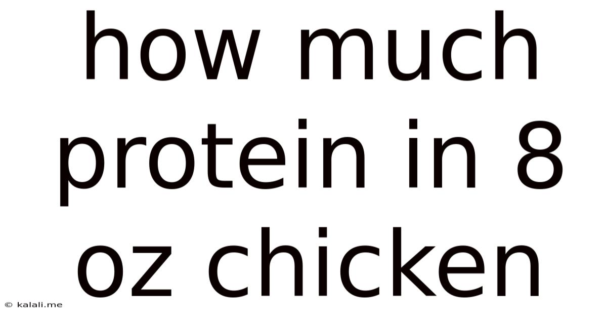 How Much Protein In 8 Oz Chicken