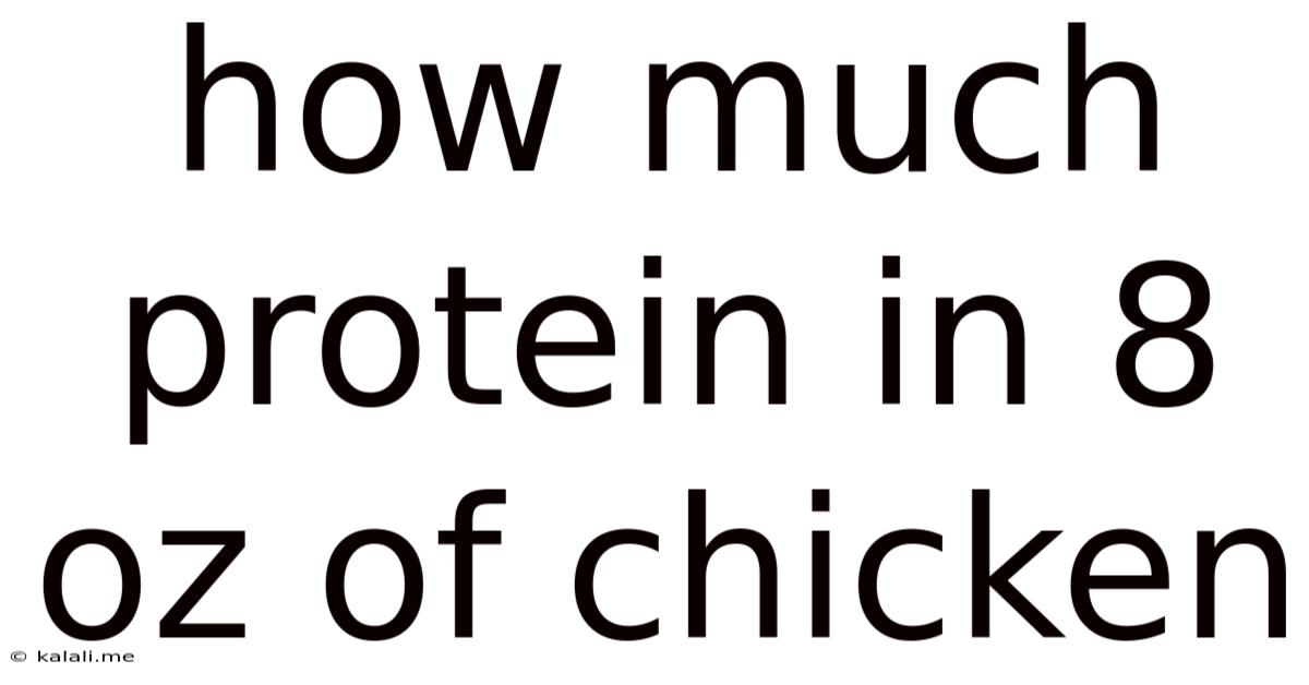 How Much Protein In 8 Oz Of Chicken