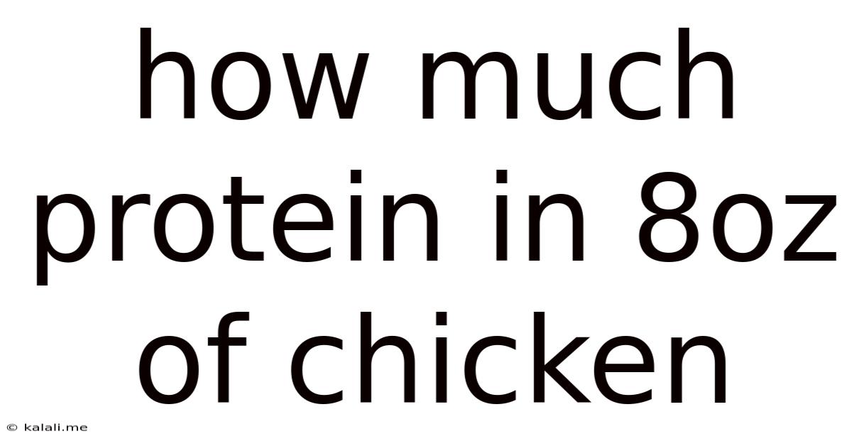 How Much Protein In 8oz Of Chicken