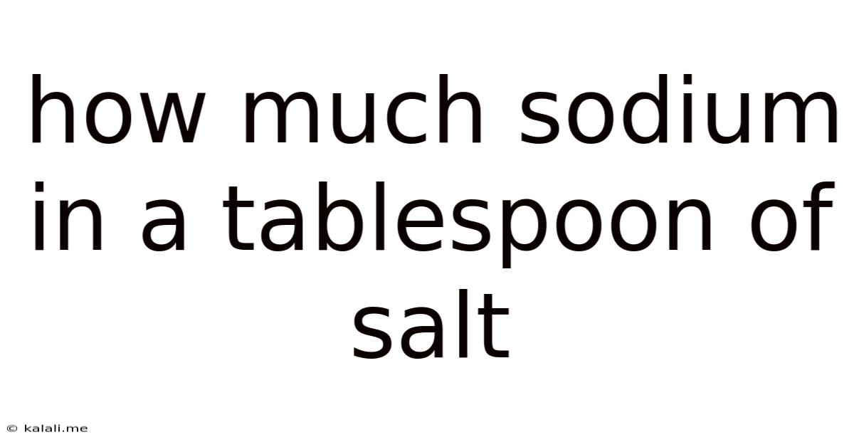 How Much Sodium In A Tablespoon Of Salt
