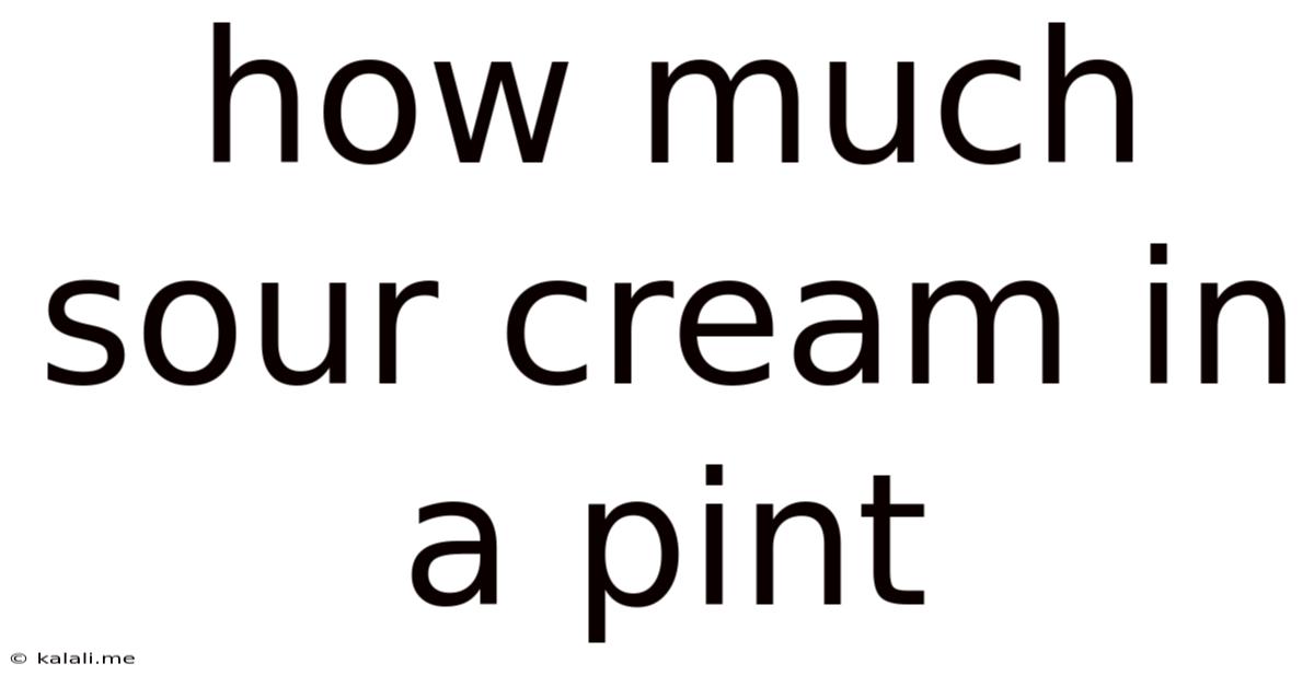 How Much Sour Cream In A Pint
