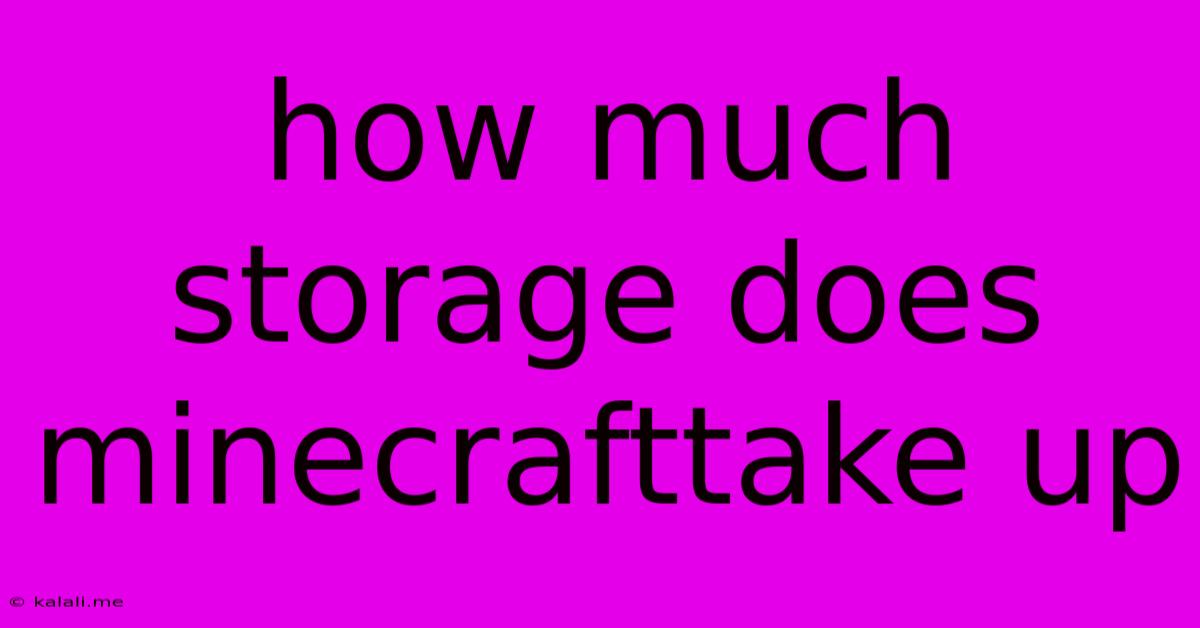 How Much Storage Does Minecrafttake Up