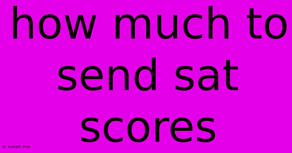 How Much To Send Sat Scores