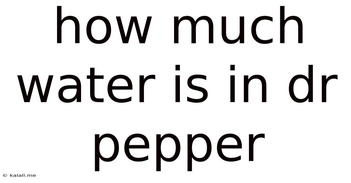 How Much Water Is In Dr Pepper