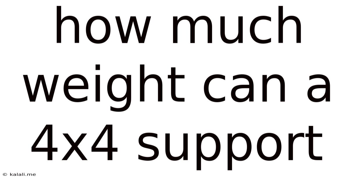 How Much Weight Can A 4x4 Support