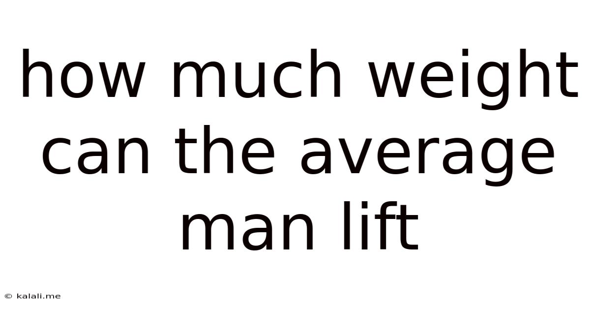 How Much Weight Can The Average Man Lift