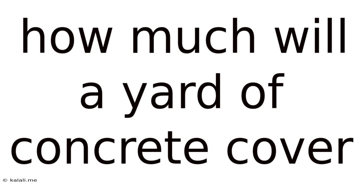 How Much Will A Yard Of Concrete Cover