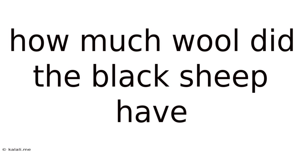 How Much Wool Did The Black Sheep Have
