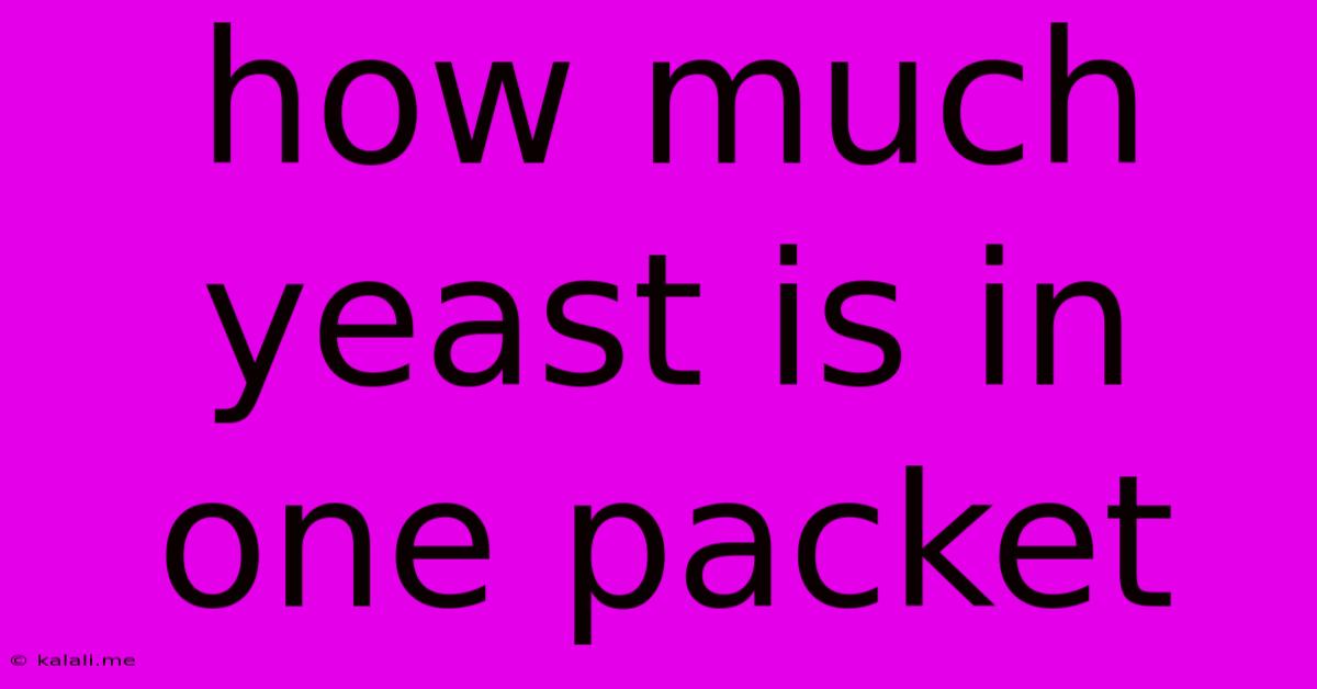 How Much Yeast Is In One Packet