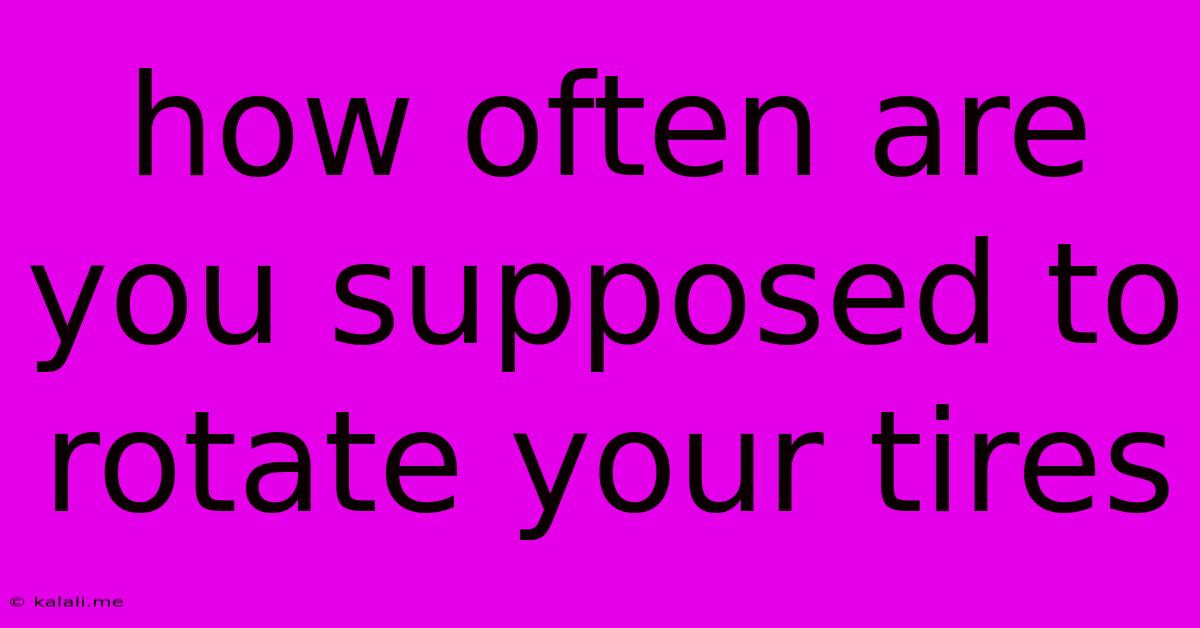 How Often Are You Supposed To Rotate Your Tires
