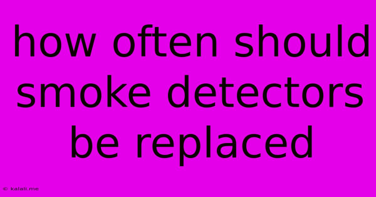 How Often Should Smoke Detectors Be Replaced
