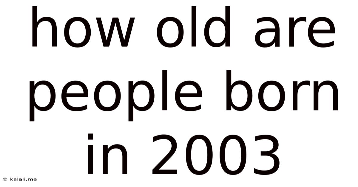 How Old Are People Born In 2003