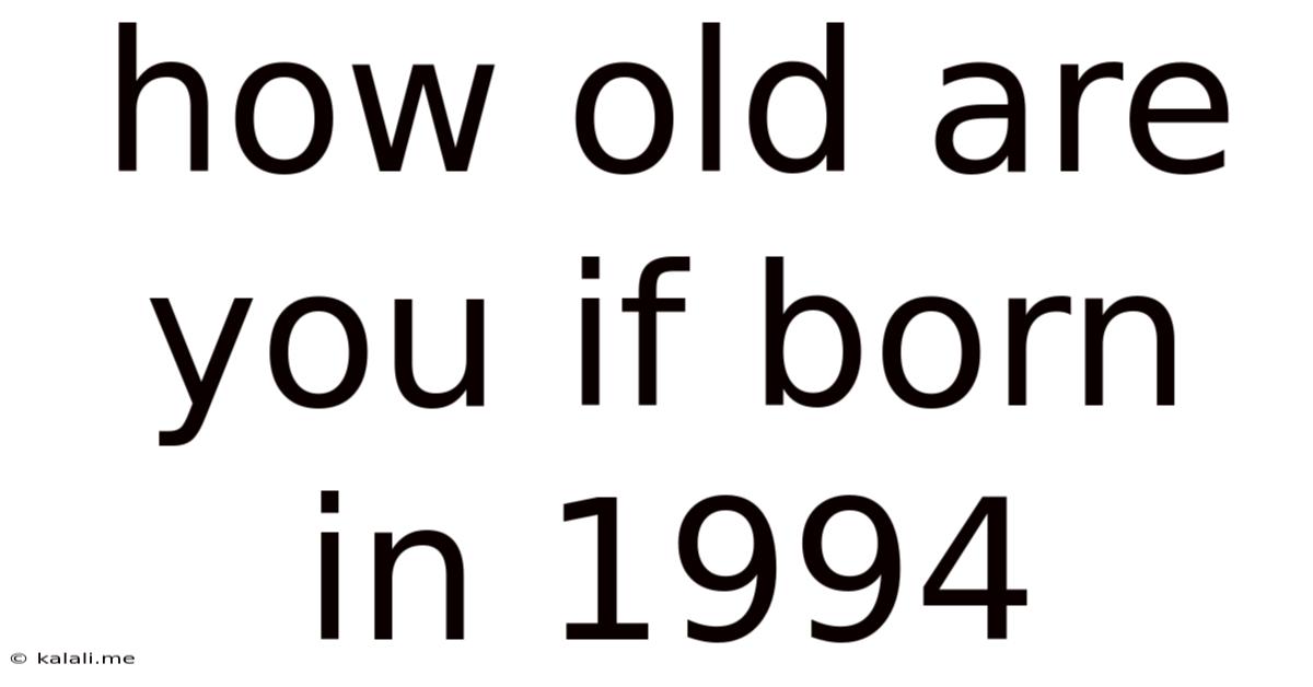 How Old Are You If Born In 1994