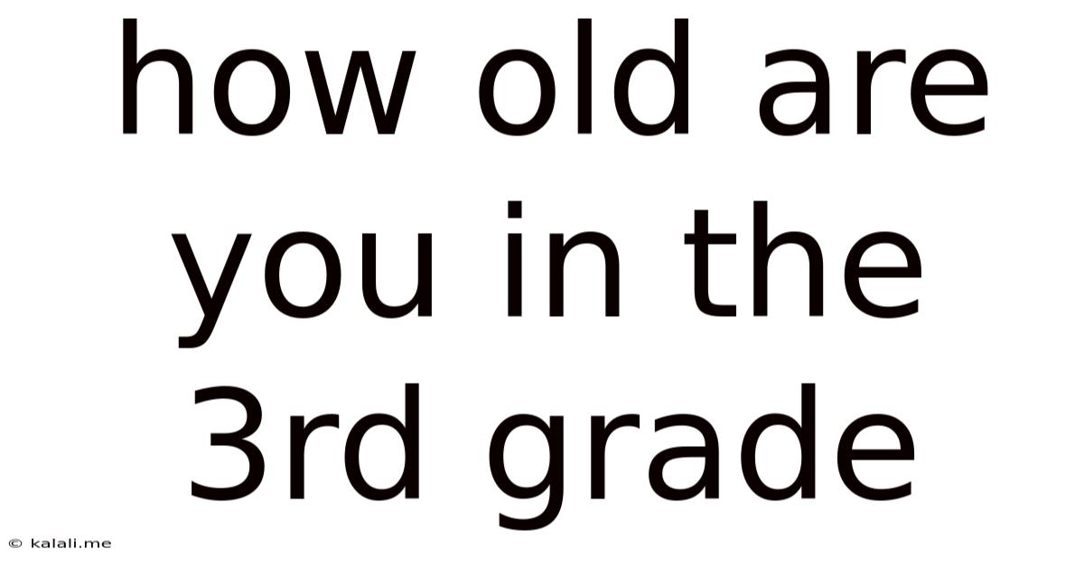 How Old Are You In The 3rd Grade