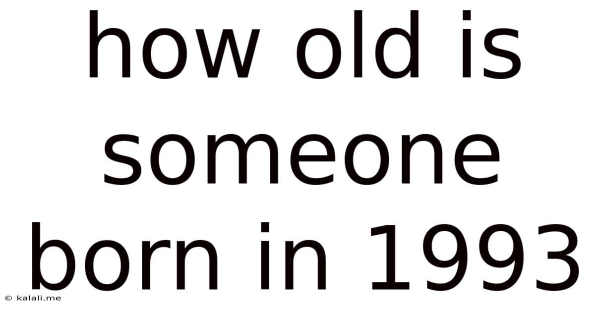 How Old Is Someone Born In 1993