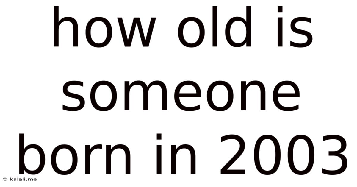 How Old Is Someone Born In 2003