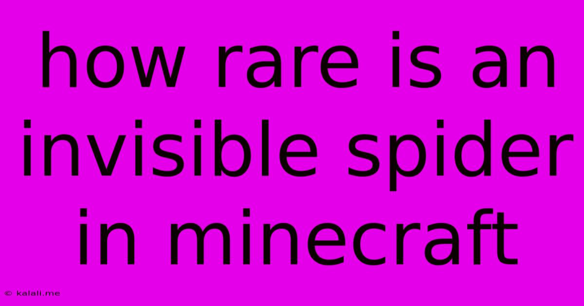 How Rare Is An Invisible Spider In Minecraft