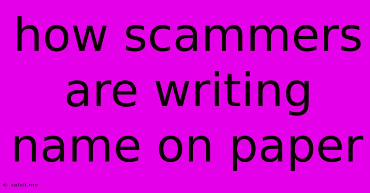 How Scammers Are Writing Name On Paper