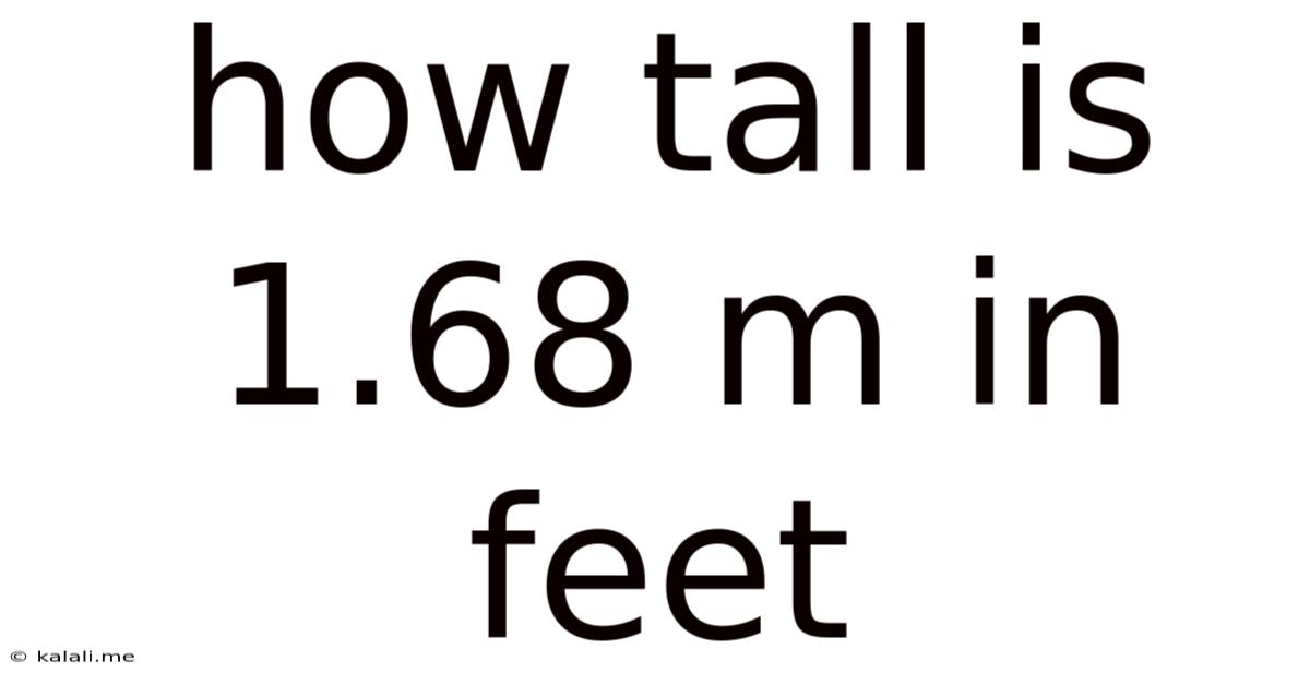 How Tall Is 1.68 M In Feet