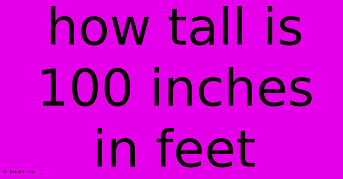 How Tall Is 100 Inches In Feet