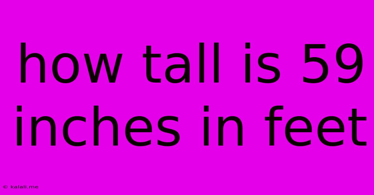 How Tall Is 59 Inches In Feet