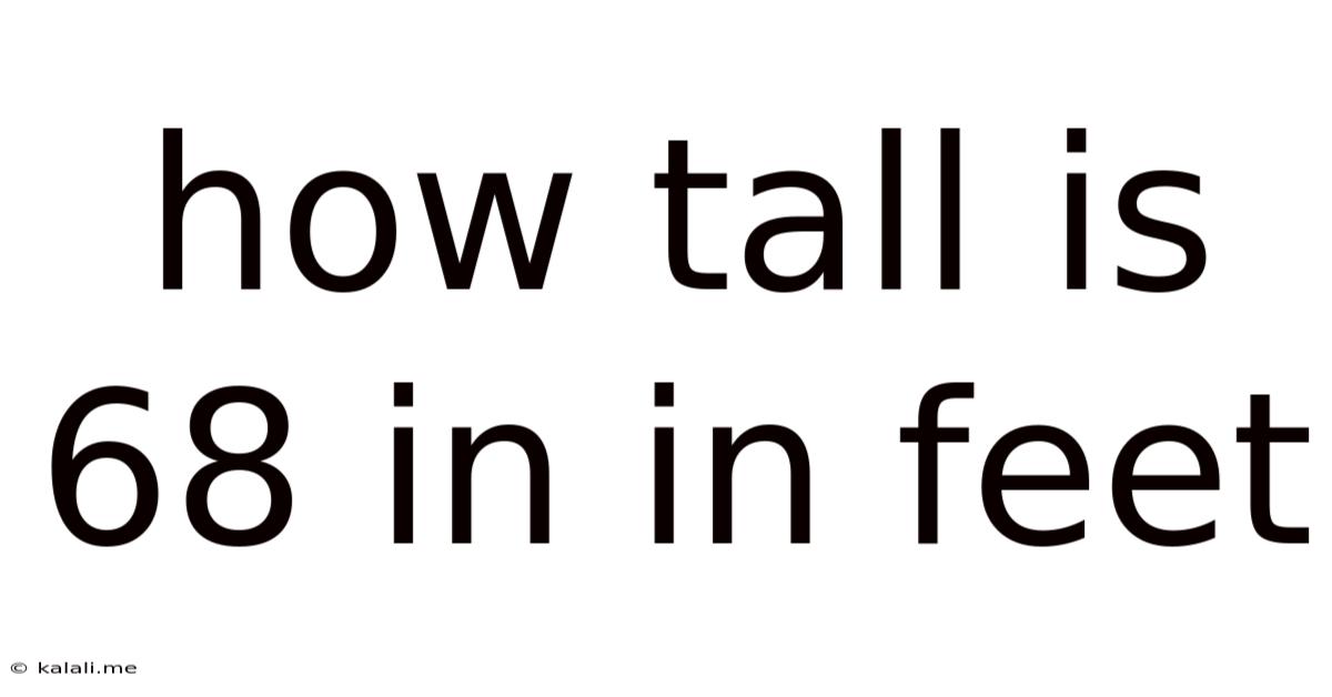 How Tall Is 68 In In Feet