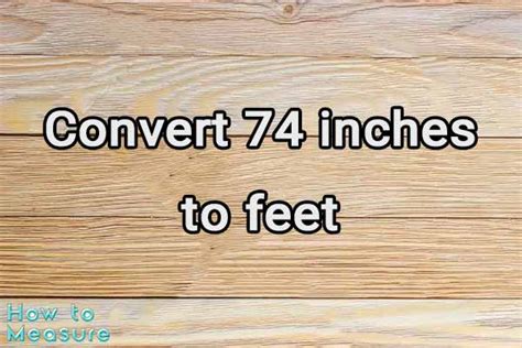 How Tall Is 74 Inches In Feet