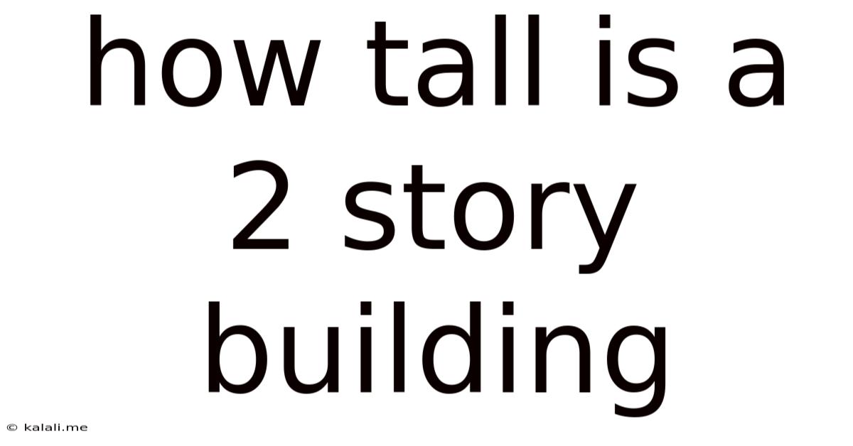 How Tall Is A 2 Story Building