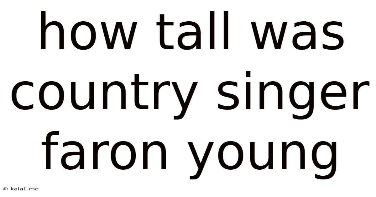 How Tall Was Country Singer Faron Young