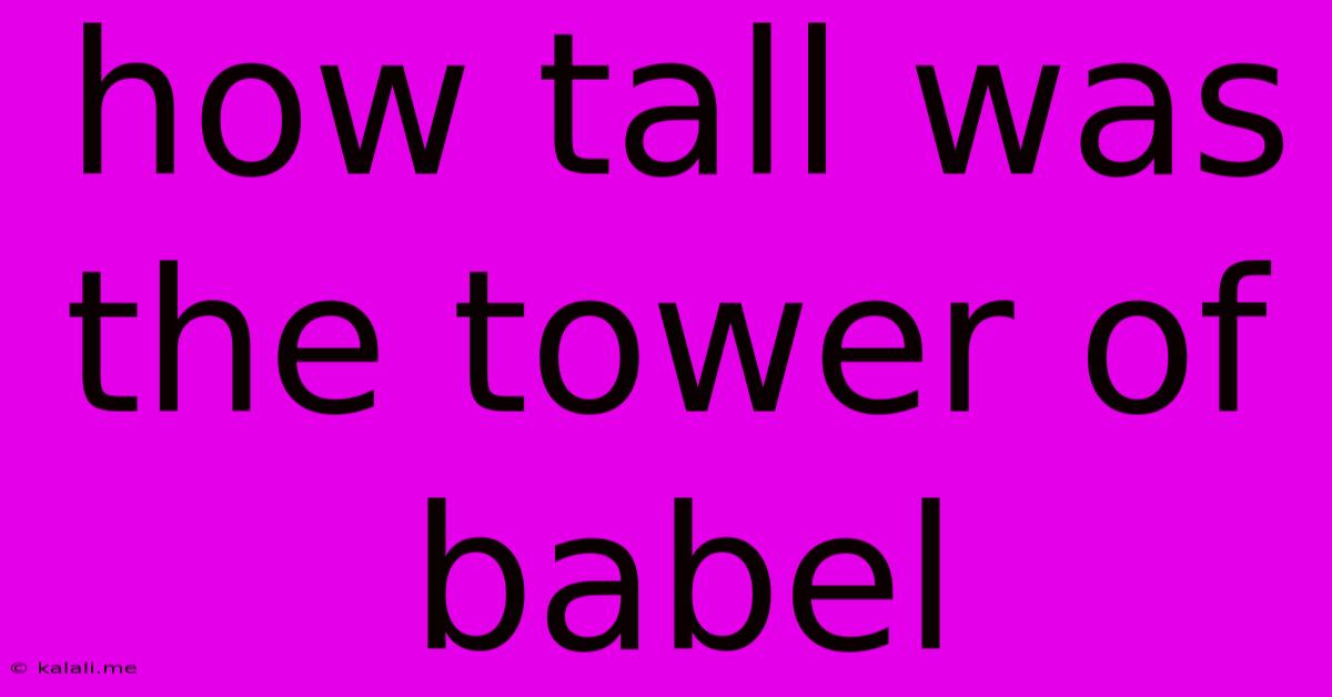 How Tall Was The Tower Of Babel