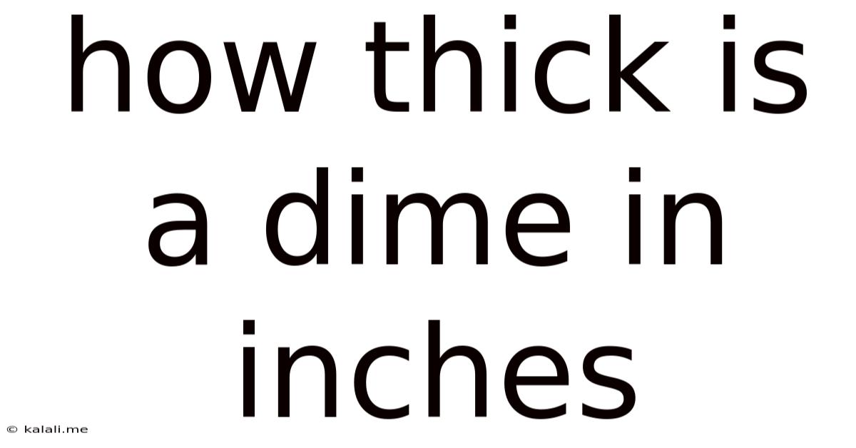 How Thick Is A Dime In Inches