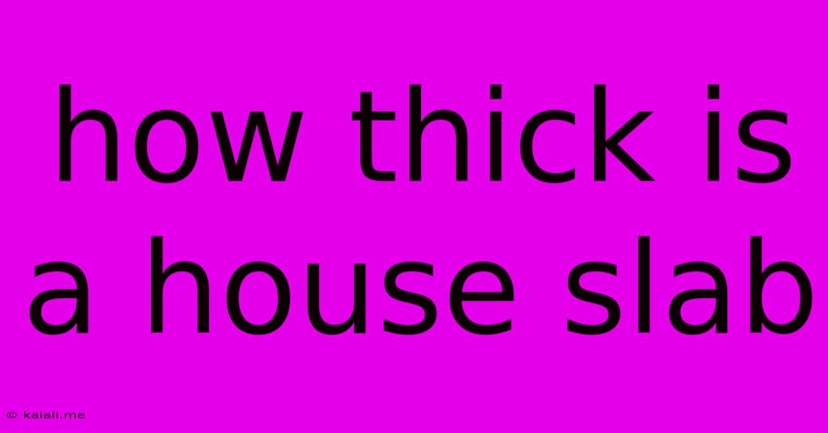 How Thick Is A House Slab