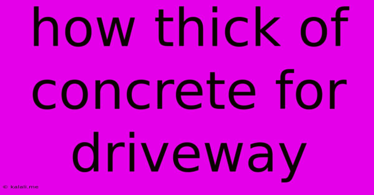 How Thick Of Concrete For Driveway