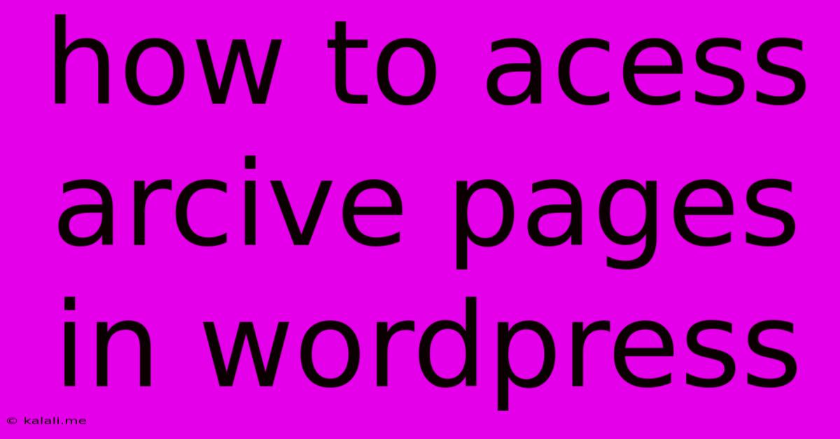 How To Acess Arcive Pages In Wordpress
