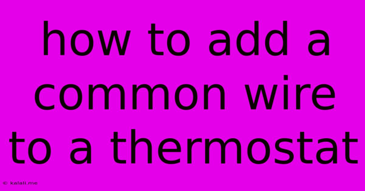How To Add A Common Wire To A Thermostat