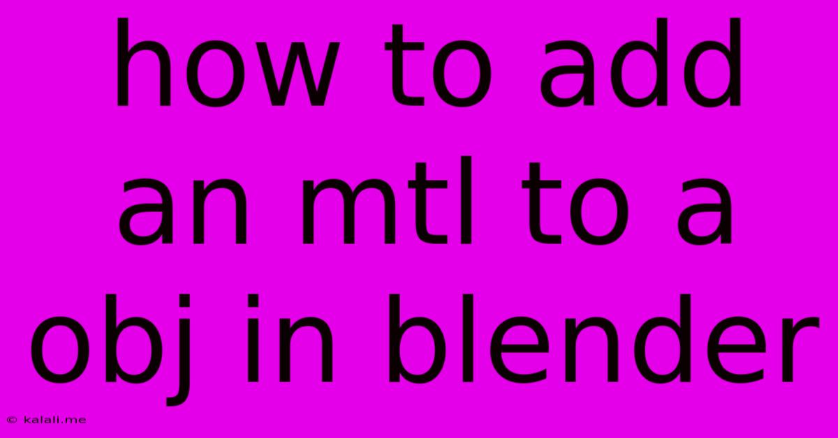 How To Add An Mtl To A Obj In Blender
