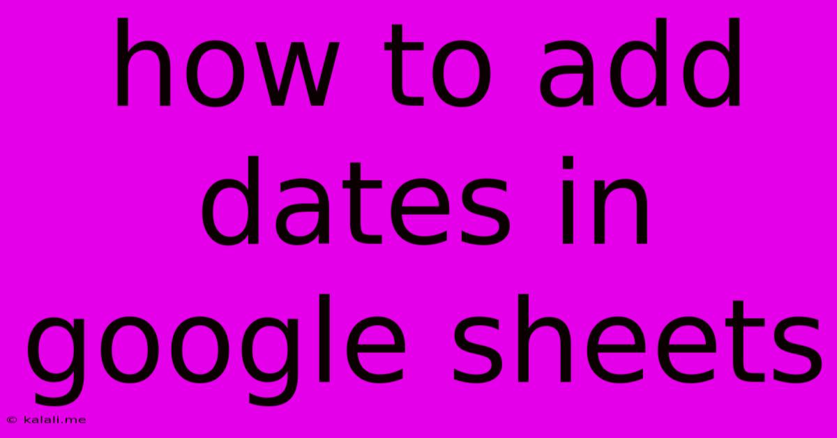 How To Add Dates In Google Sheets