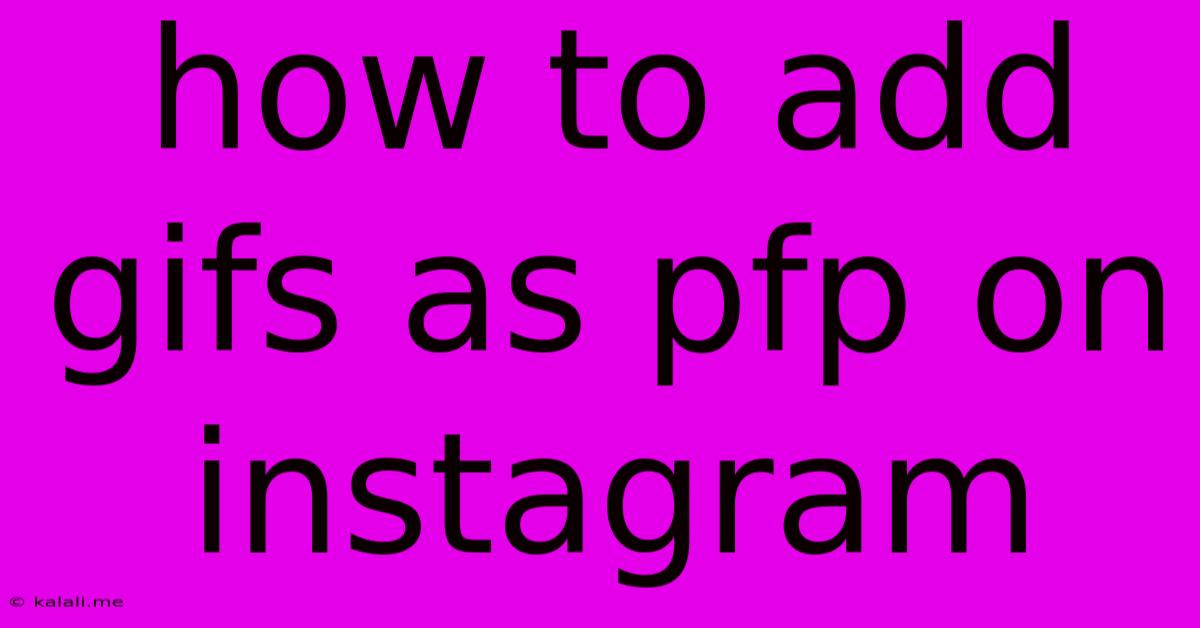 How To Add Gifs As Pfp On Instagram