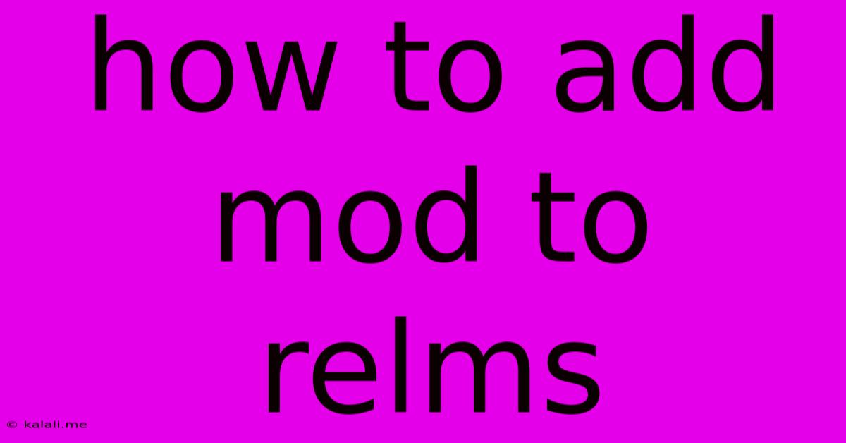 How To Add Mod To Relms