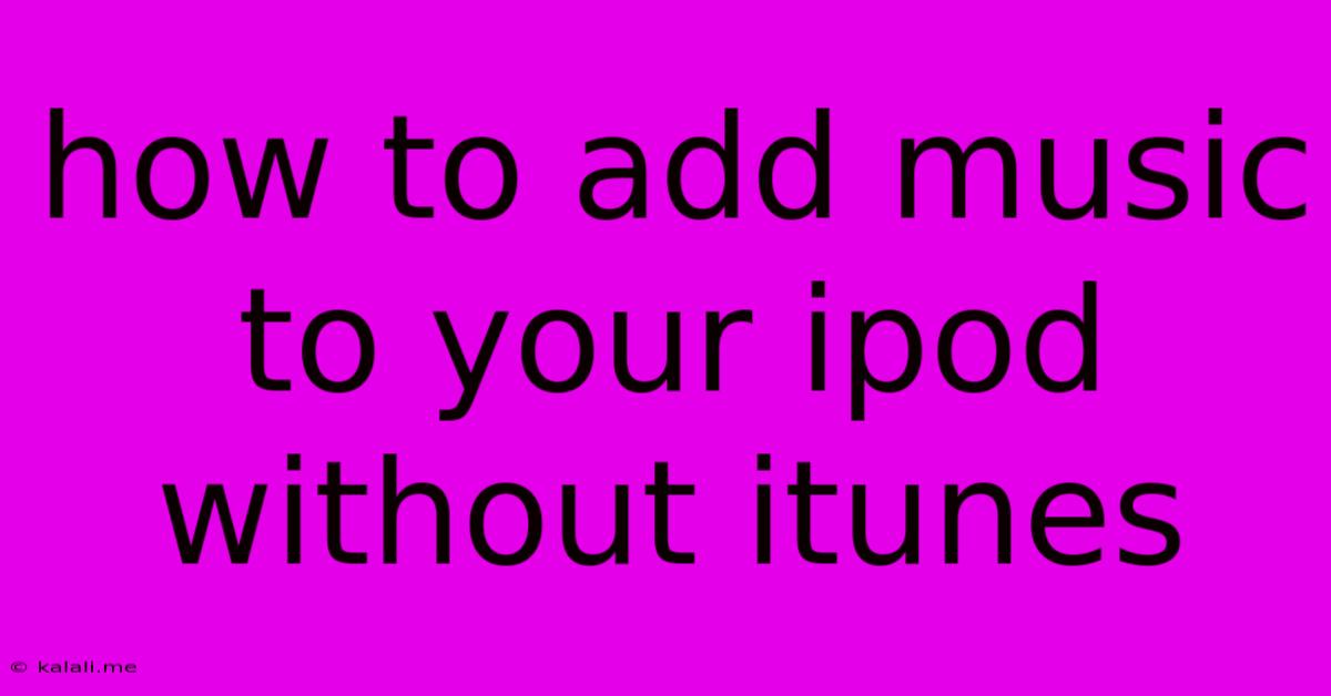 How To Add Music To Your Ipod Without Itunes