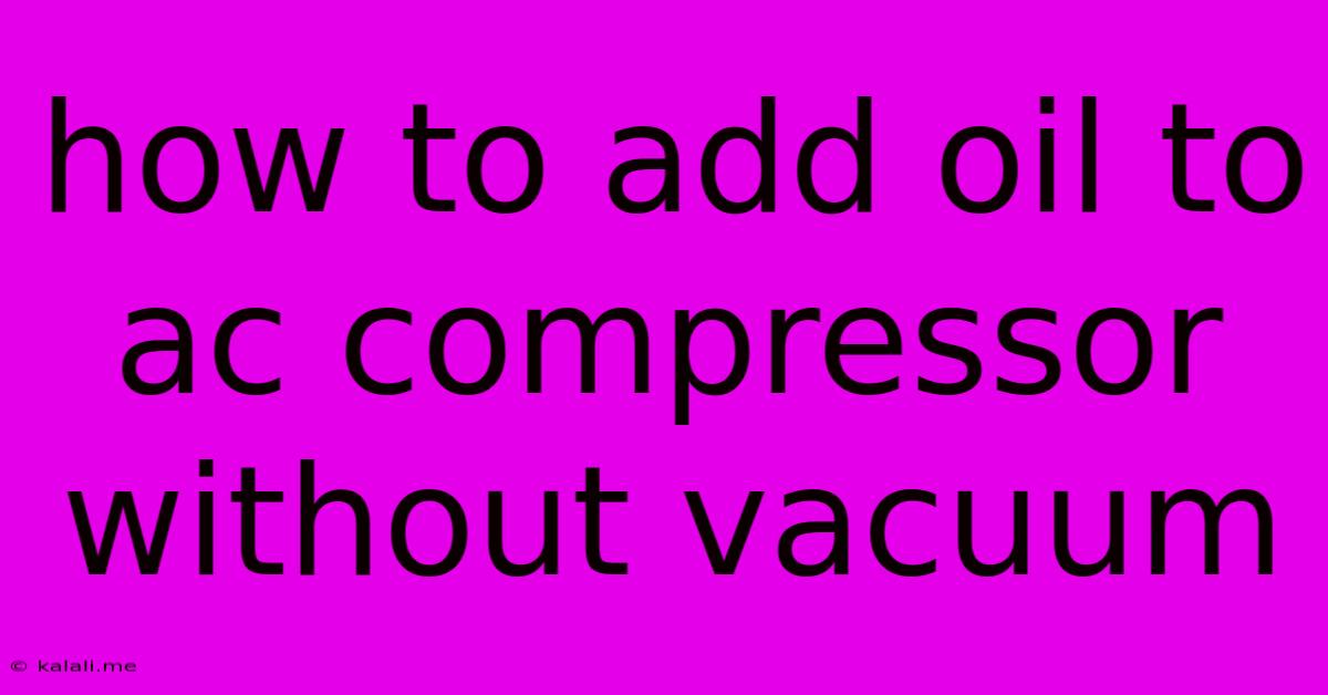 How To Add Oil To Ac Compressor Without Vacuum