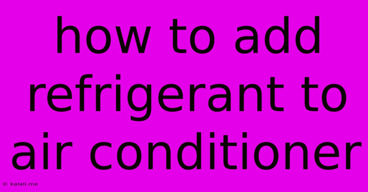 How To Add Refrigerant To Air Conditioner