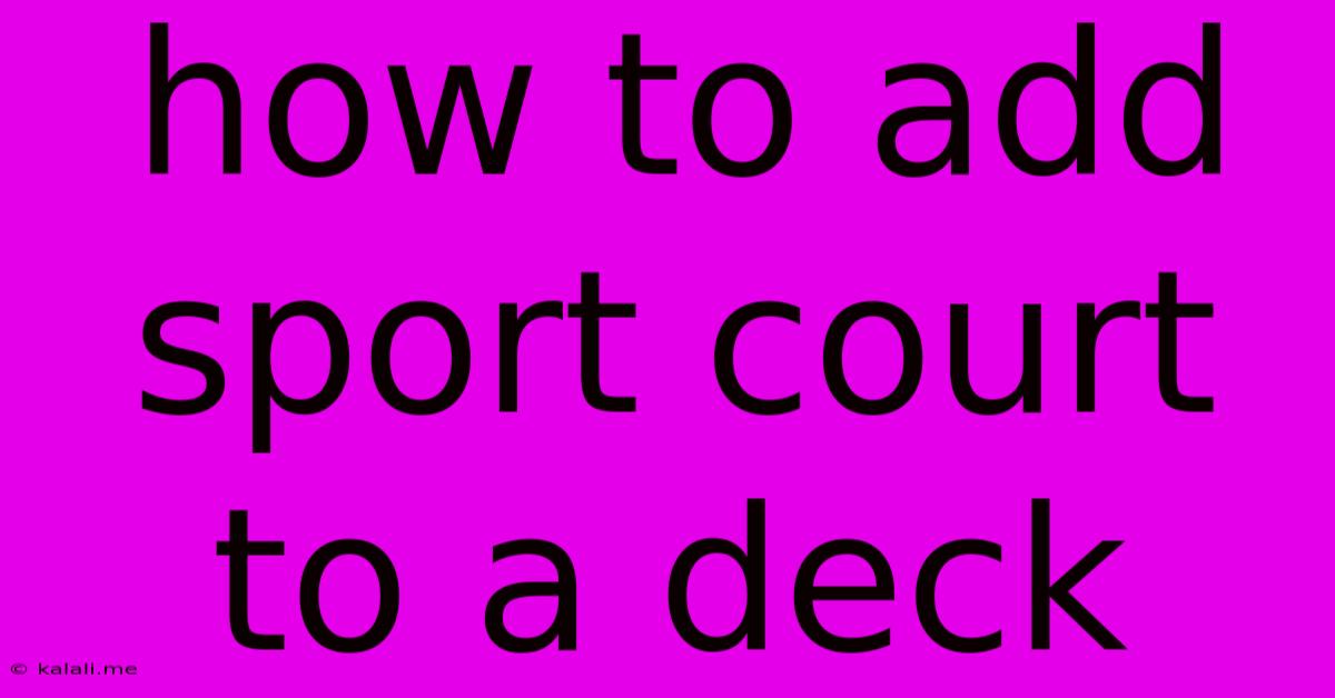 How To Add Sport Court To A Deck