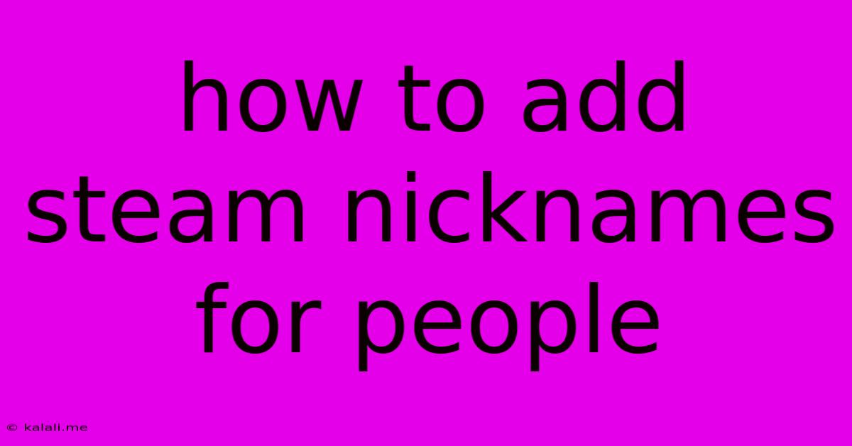 How To Add Steam Nicknames For People