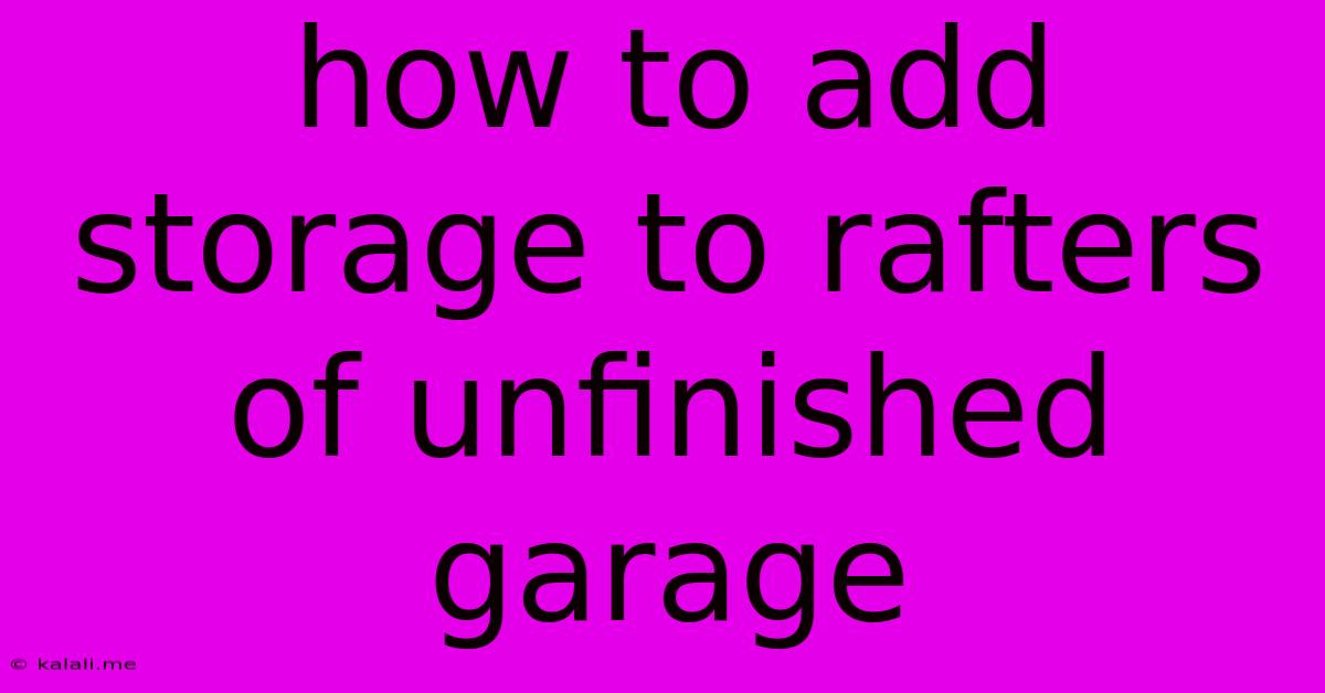 How To Add Storage To Rafters Of Unfinished Garage