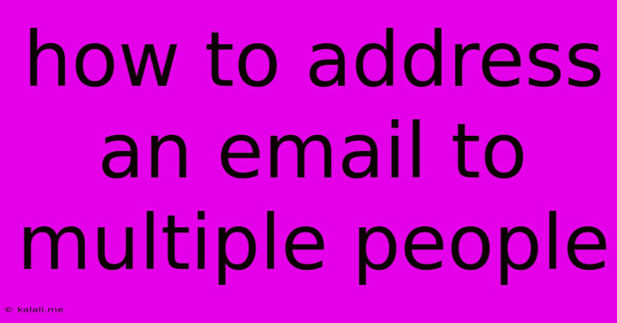 How To Address An Email To Multiple People