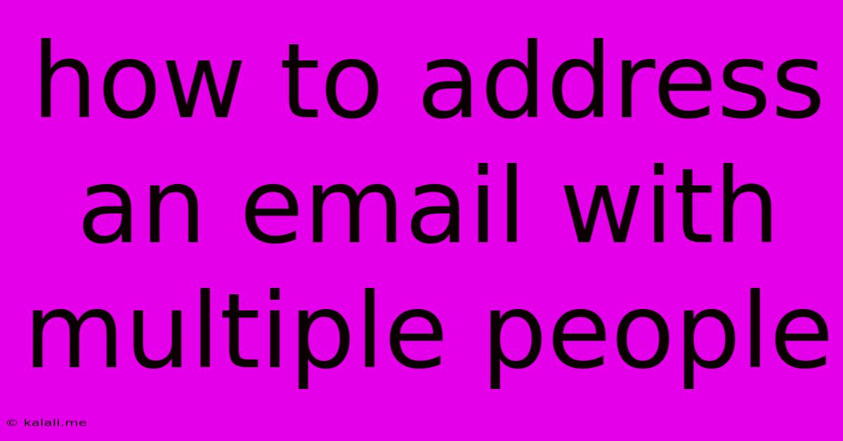How To Address An Email With Multiple People